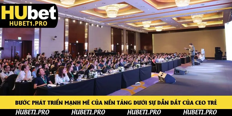 Bước phát triển mạnh mẽ của nền tảng dưới sự dẫn dắt của CEO trẻ