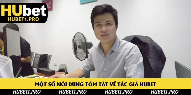 Một số nội dung tóm tắt về tác giả Hubet